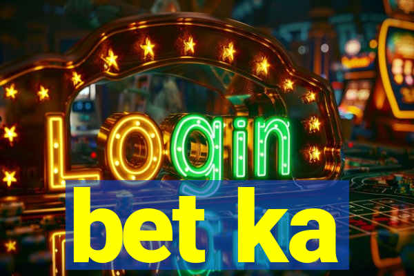 bet ka